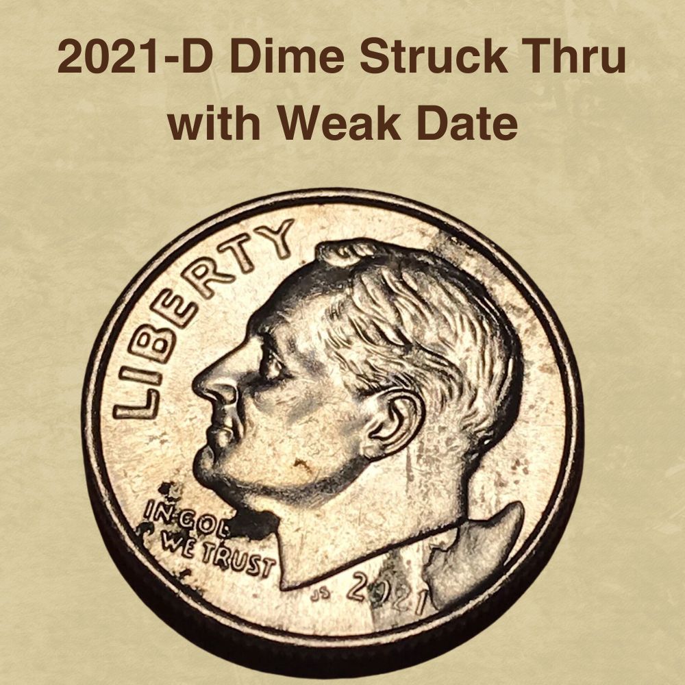 2021-D Dime Struck Thru with Weak Date