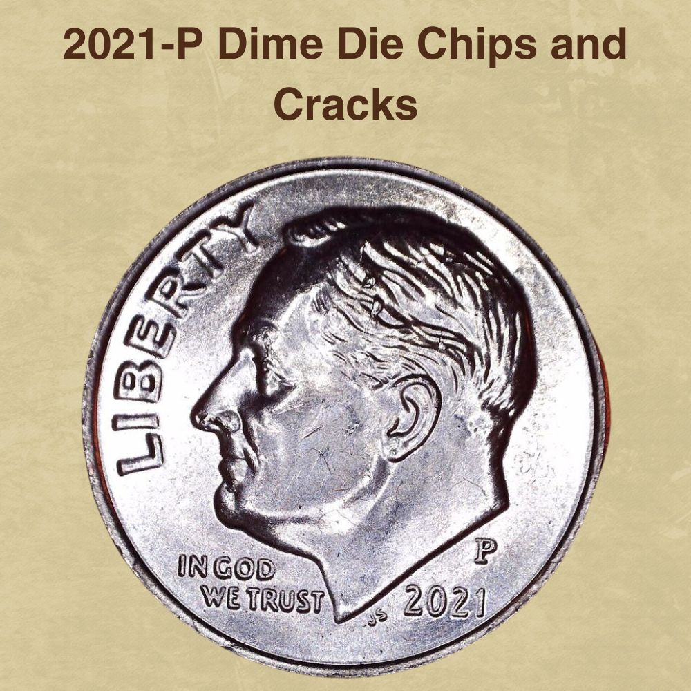 2021-P Dime Die Chips and Cracks