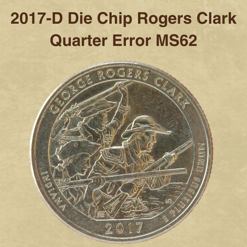 2017-D Die Chip Rogers Clark Quarter Error MS62