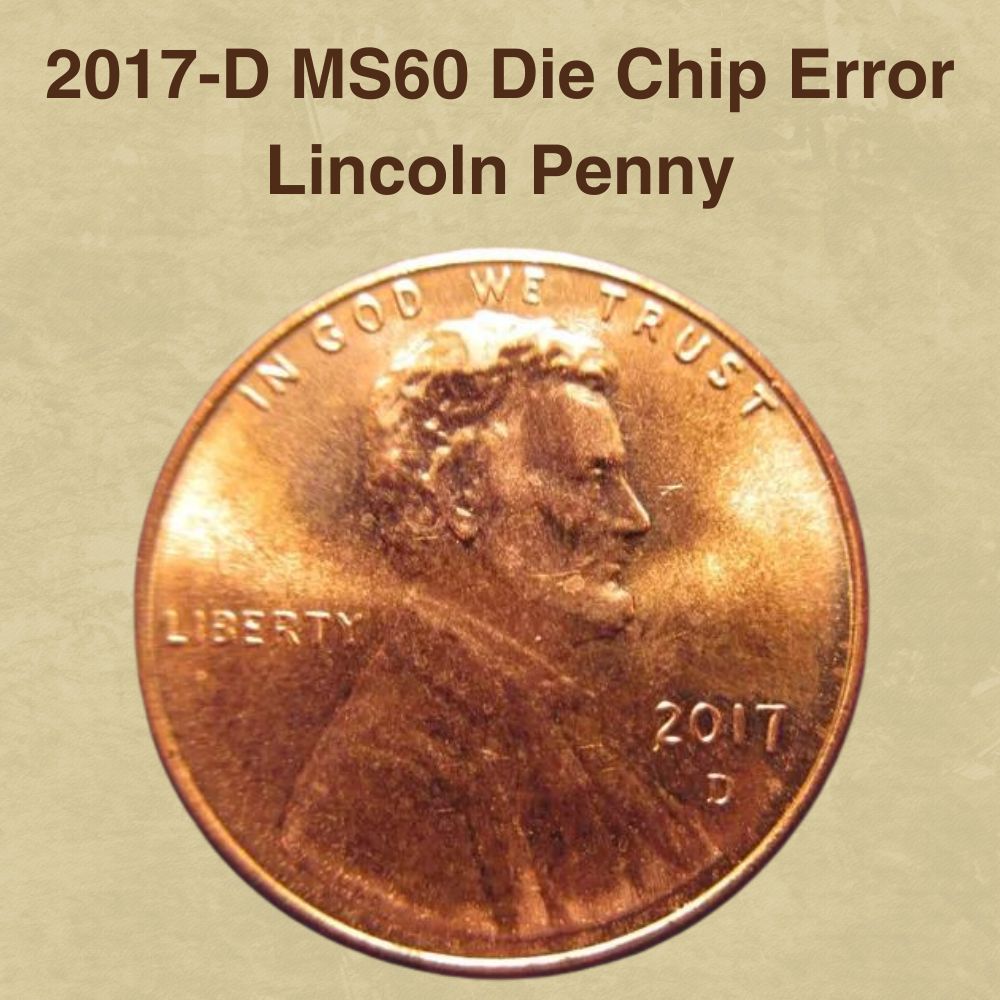 2017-D MS60 Die Chip Error Lincoln Penny