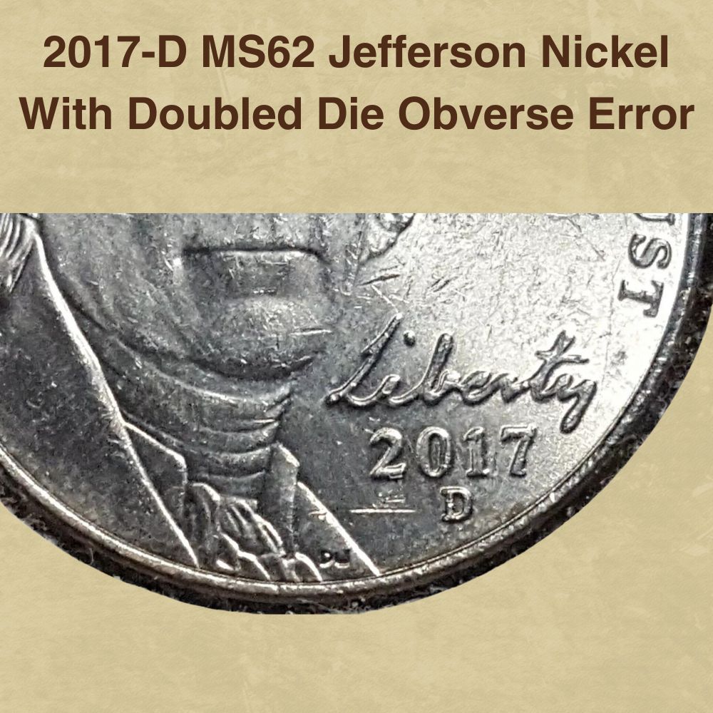2017-D MS62 Jefferson Nickel With Doubled Die Obverse Error
