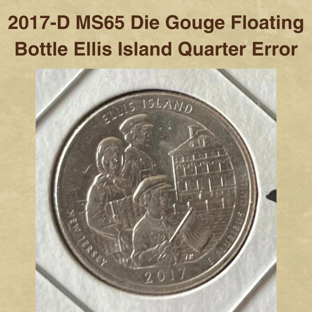 2017-D MS65 Die Gouge Floating Bottle Ellis Island Quarter Error