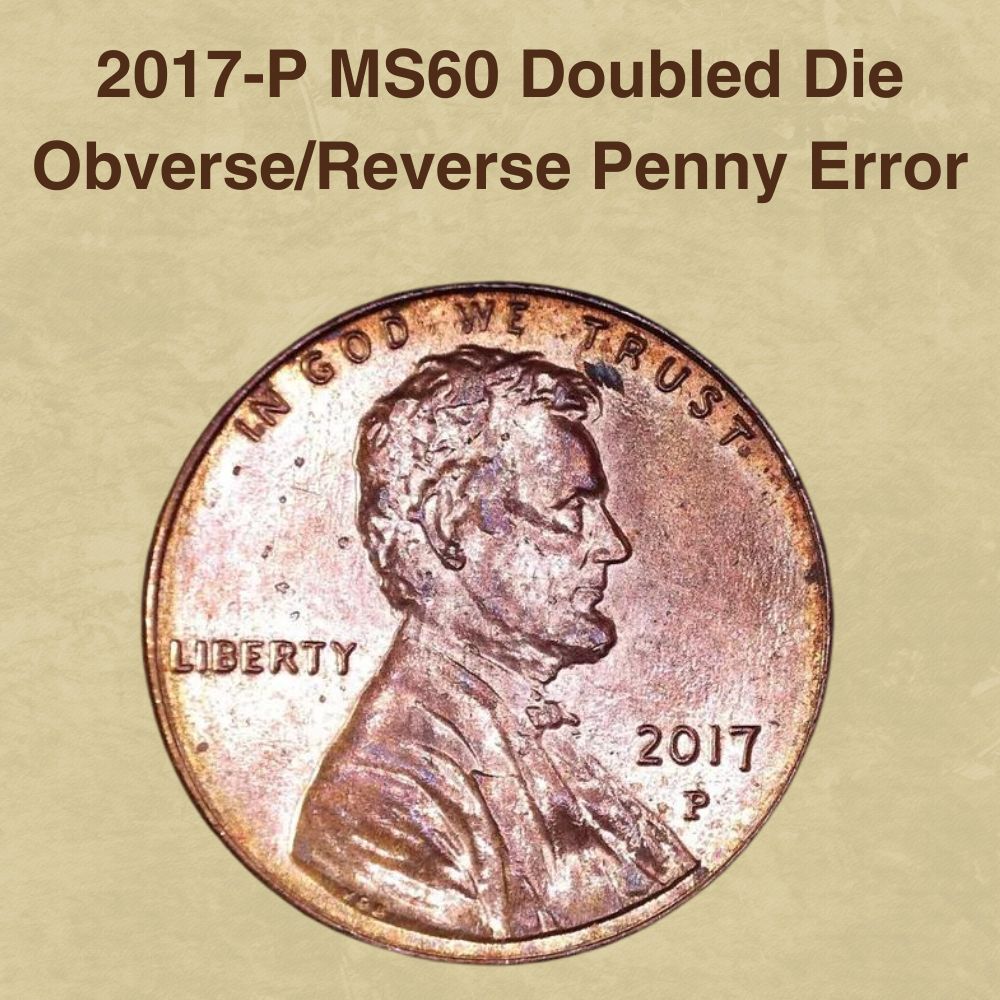 2017-P MS60 Doubled Die ObverseReverse Penny Error