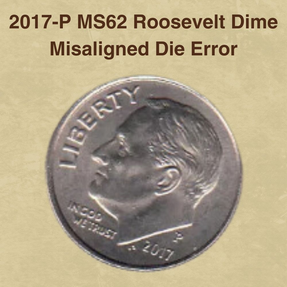2017-P MS62 Roosevelt Dime Misaligned Die Error