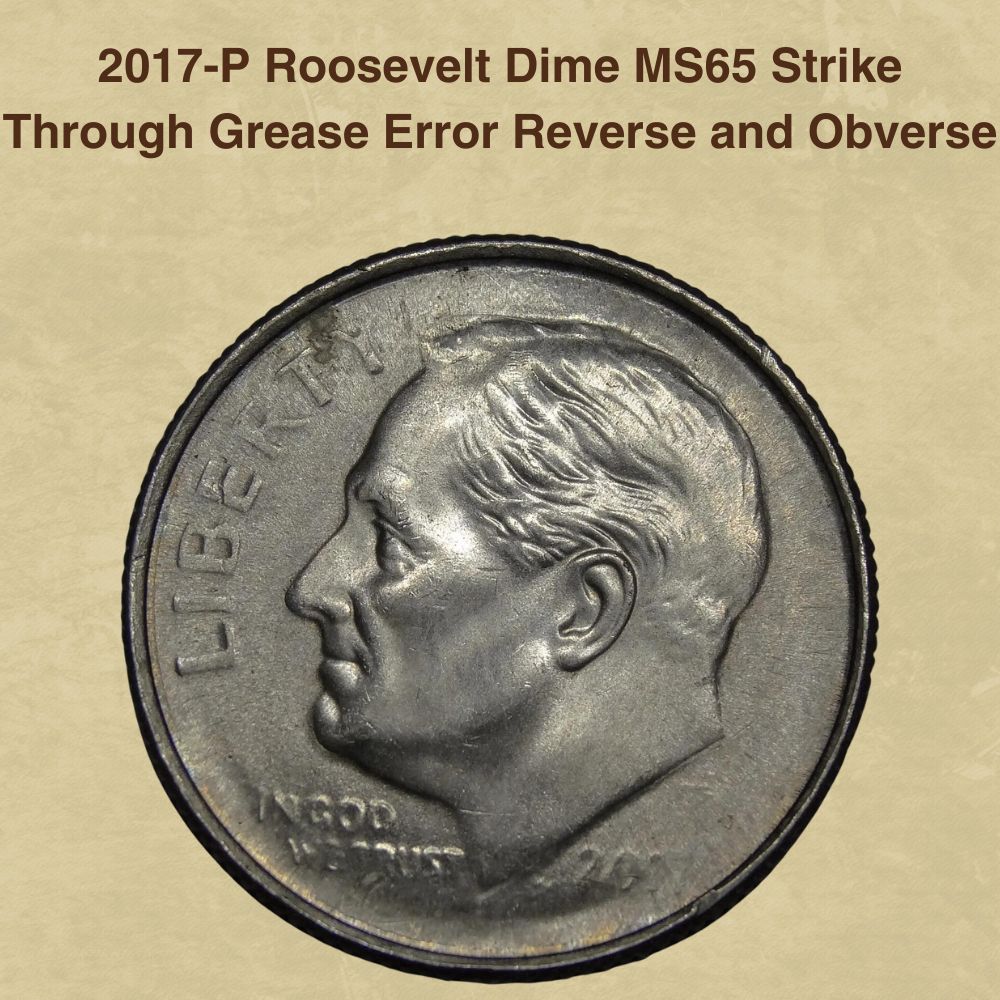 2017-P Roosevelt Dime MS65 Strike Through Grease Error Reverse and Obverse