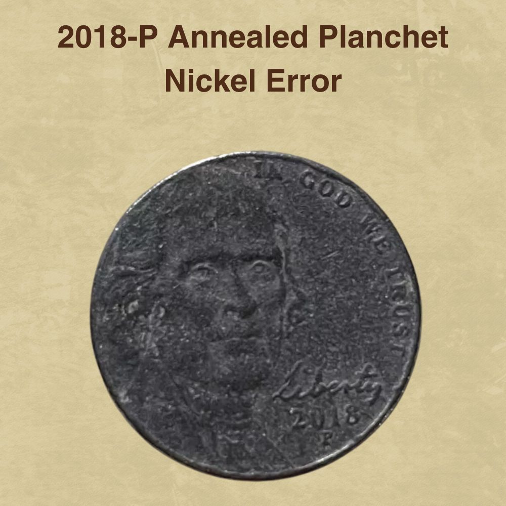 2018-P Annealed Planchet Nickel Error