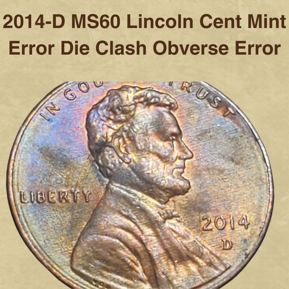 2014-D MS60 Lincoln Cent Mint Error Die Clash Obverse Error