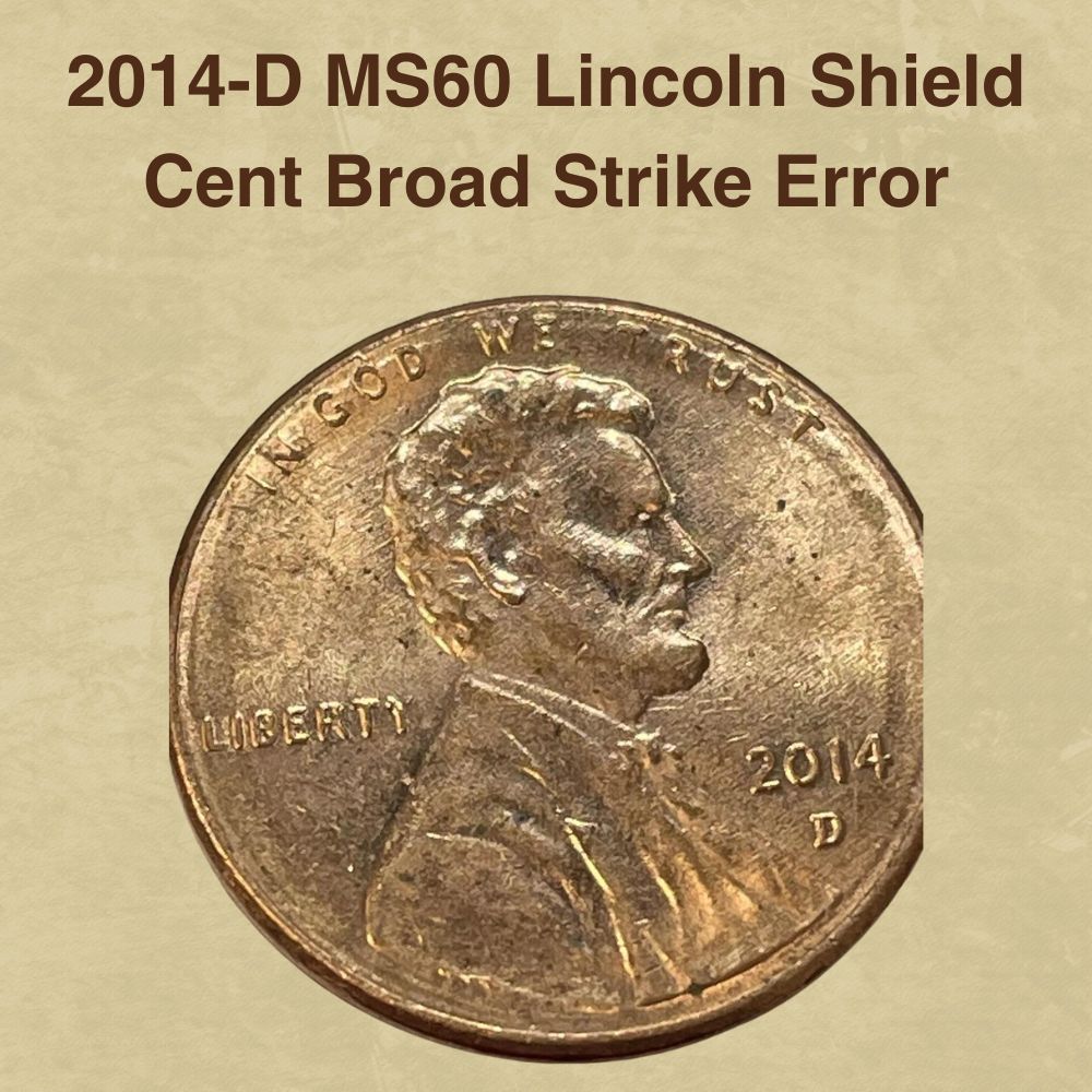 2014-D MS60 Lincoln Shield Cent Broad Strike Error
