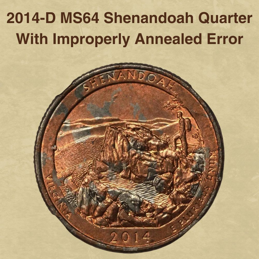 2014-D MS64 Shenandoah Quarter With Improperly Annealed Error