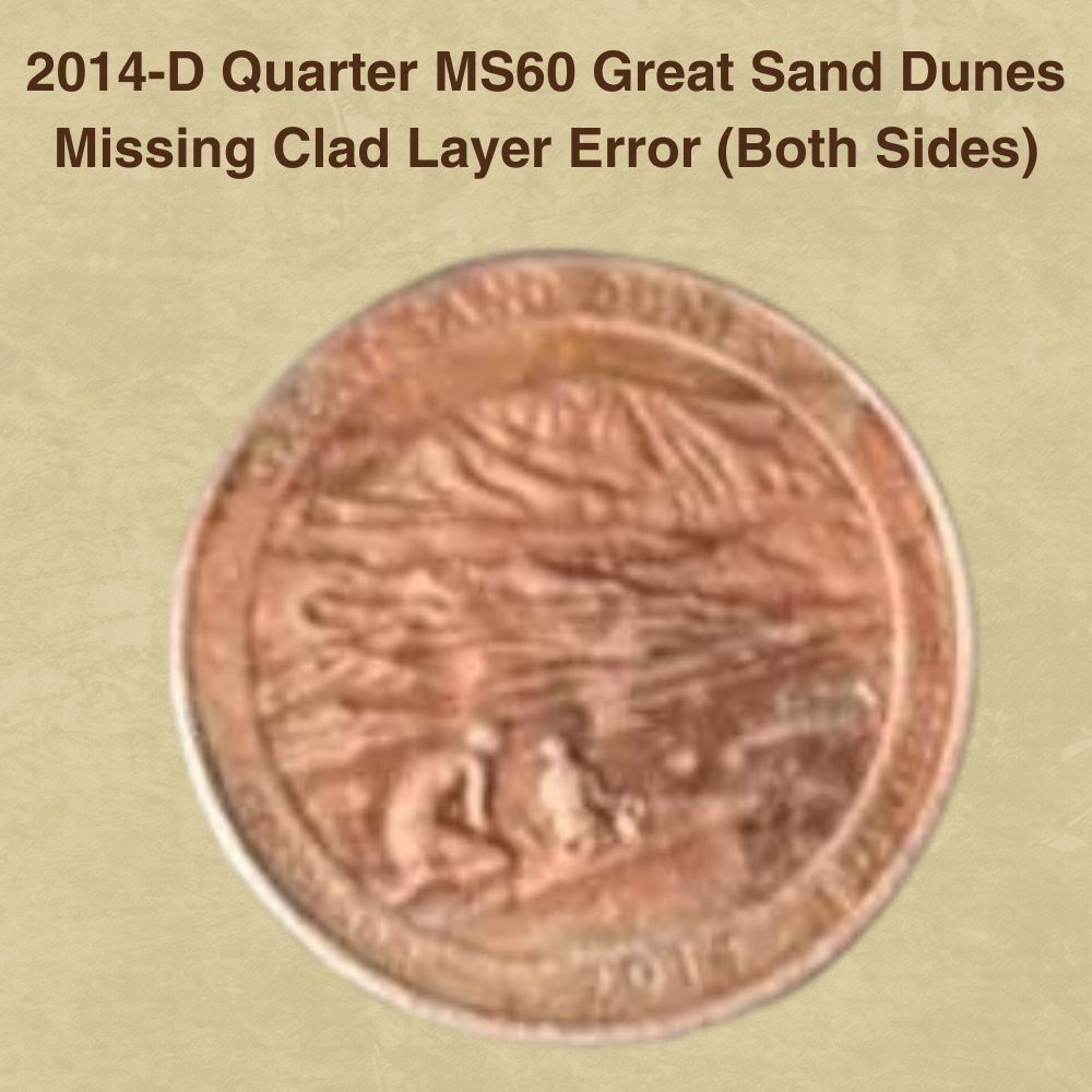 2014-D Quarter MS60 Great Sand Dunes Missing Clad Layer Error (Both Sides)
