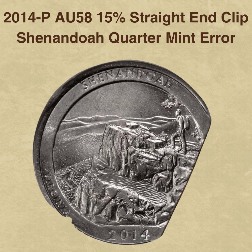 2014-P AU58 15% Straight End Clip Shenandoah Quarter Mint Error