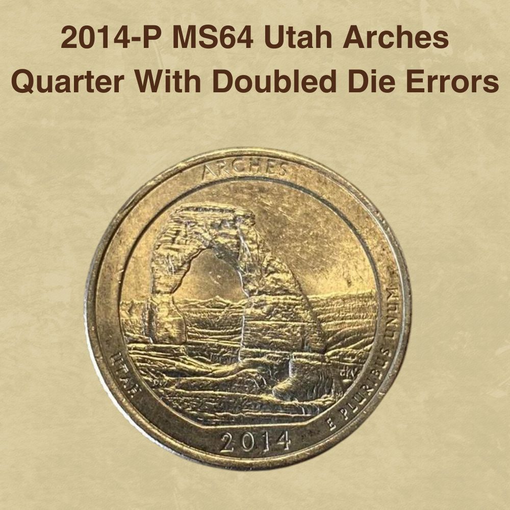 2014-P MS64 Utah Arches Quarter With Doubled Die Errors