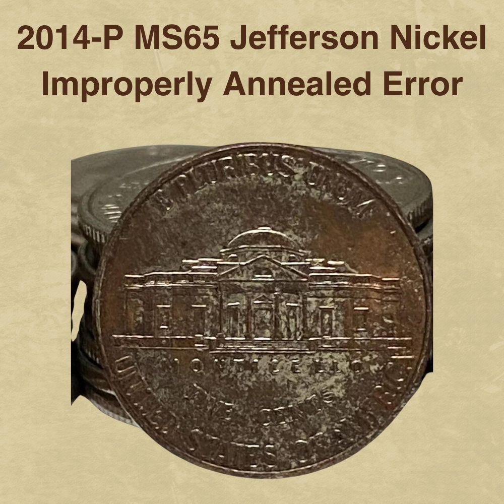 2014-P MS65 Jefferson Nickel Improperly Annealed Error