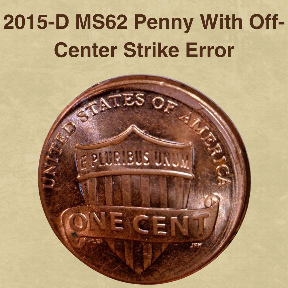 2015-D MS62 Penny With Off-Center Strike Error