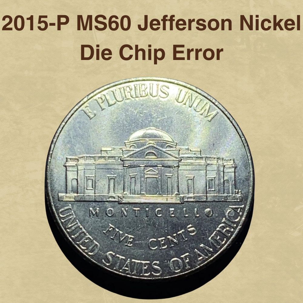 2015-P MS60 Jefferson Nickel Die Chip Error
