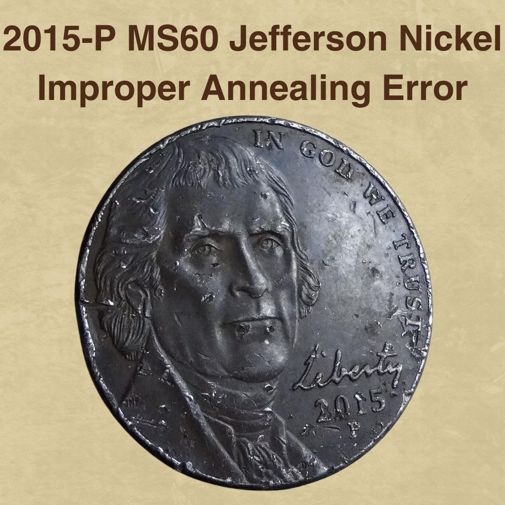 2015-P MS60 Jefferson Nickel Improper Annealing Error