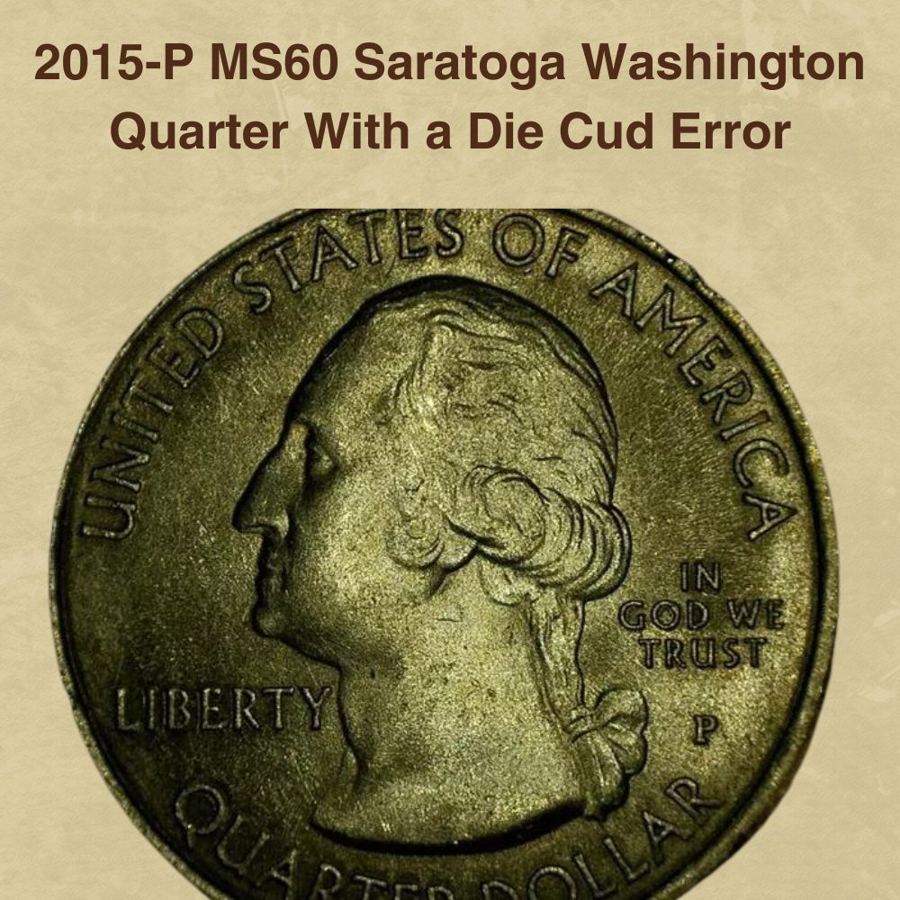 2015-P MS60 Saratoga Washington Quarter With a Die Cud Error
