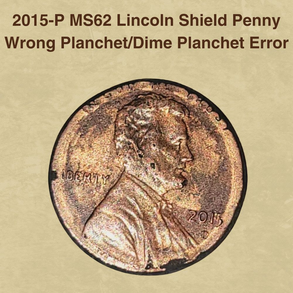 2015-P MS62 Lincoln Shield Penny Wrong PlanchetDime Planchet Error