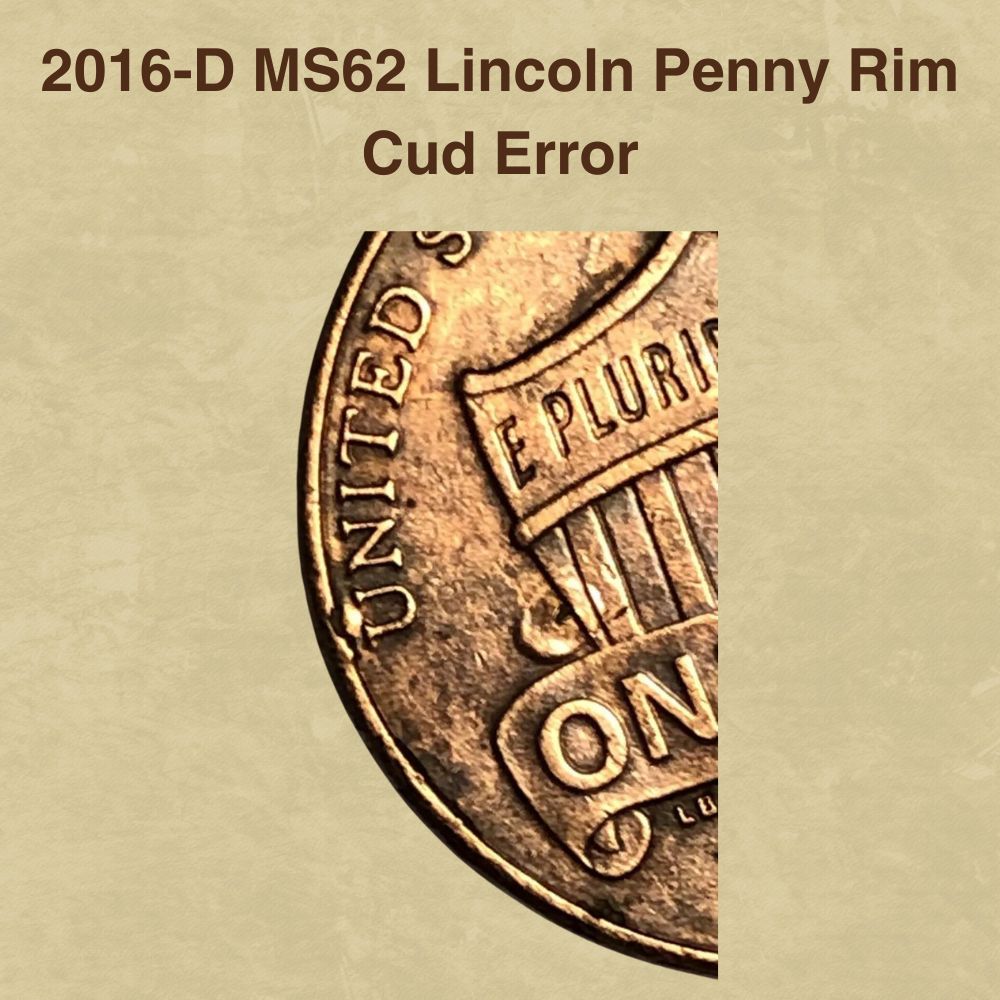 2016-D MS62 Lincoln Penny Rim Cud Error