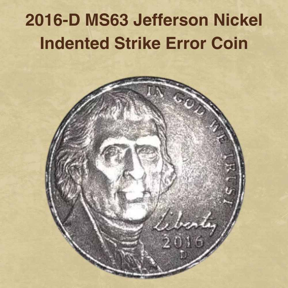 2016-D MS63 Jefferson Nickel Indented Strike Error Coin