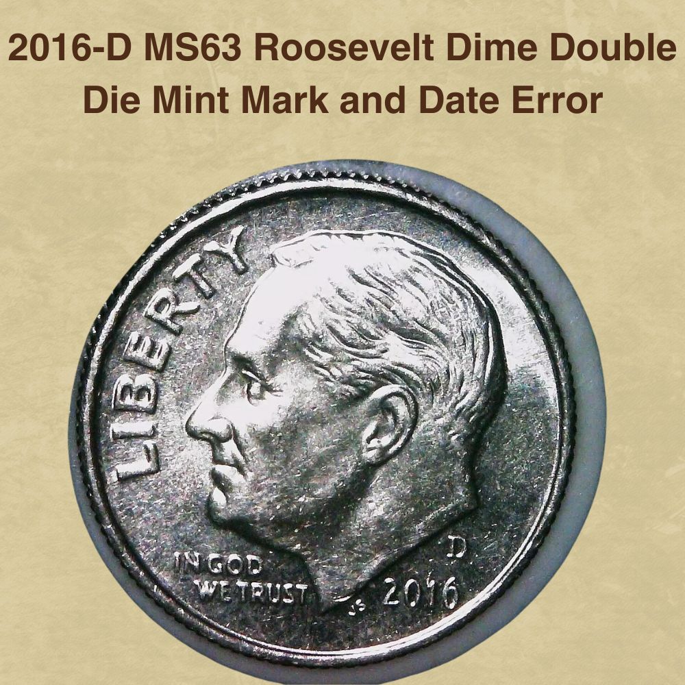 2016-D MS63 Roosevelt Dime Double Die Mint Mark and Date Error
