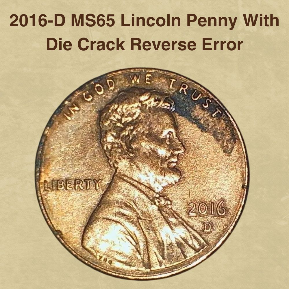 2016-D MS65 Lincoln Penny With Die Crack Reverse Error