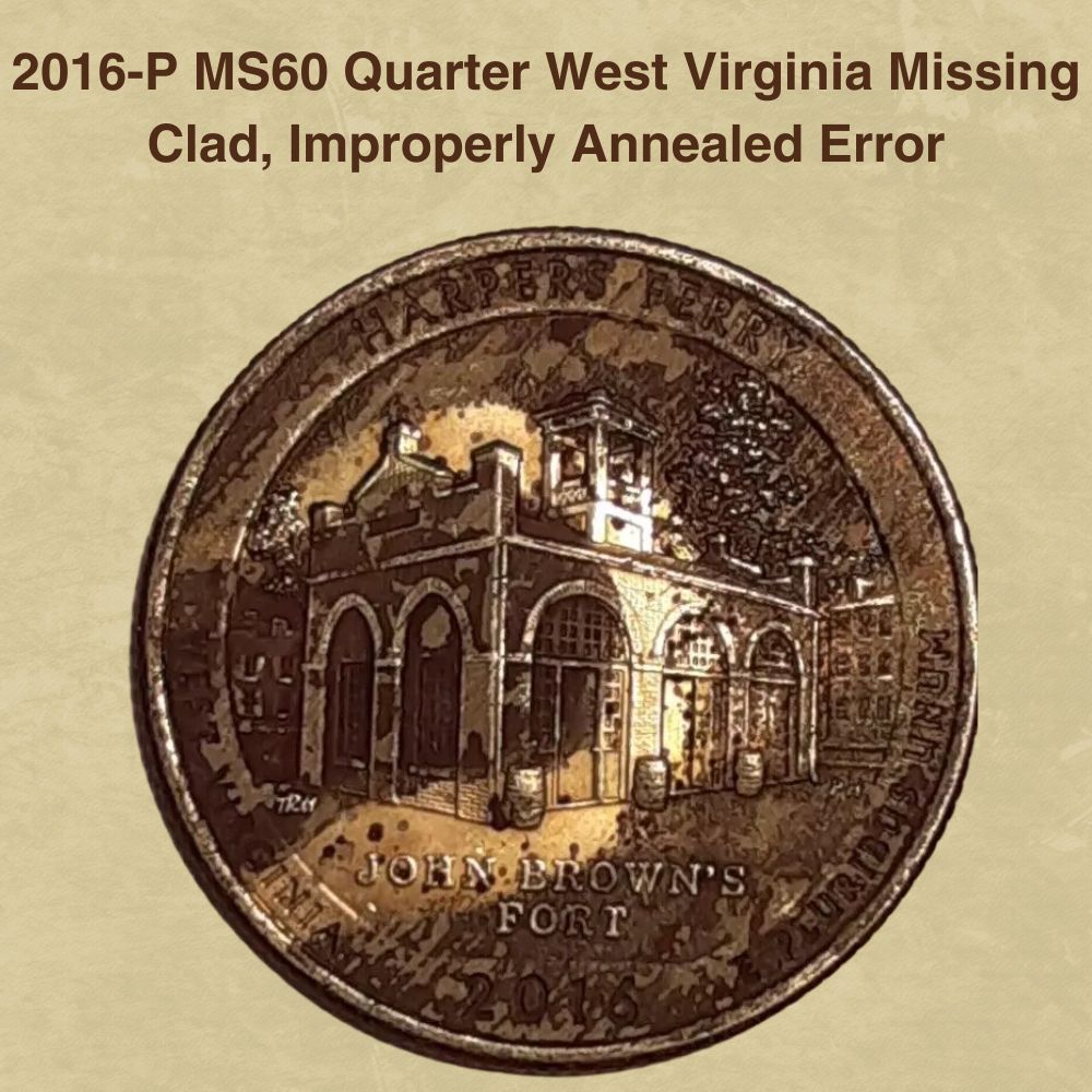 2016-P MS60 Quarter West Virginia Missing Clad, Improperly Annealed Error