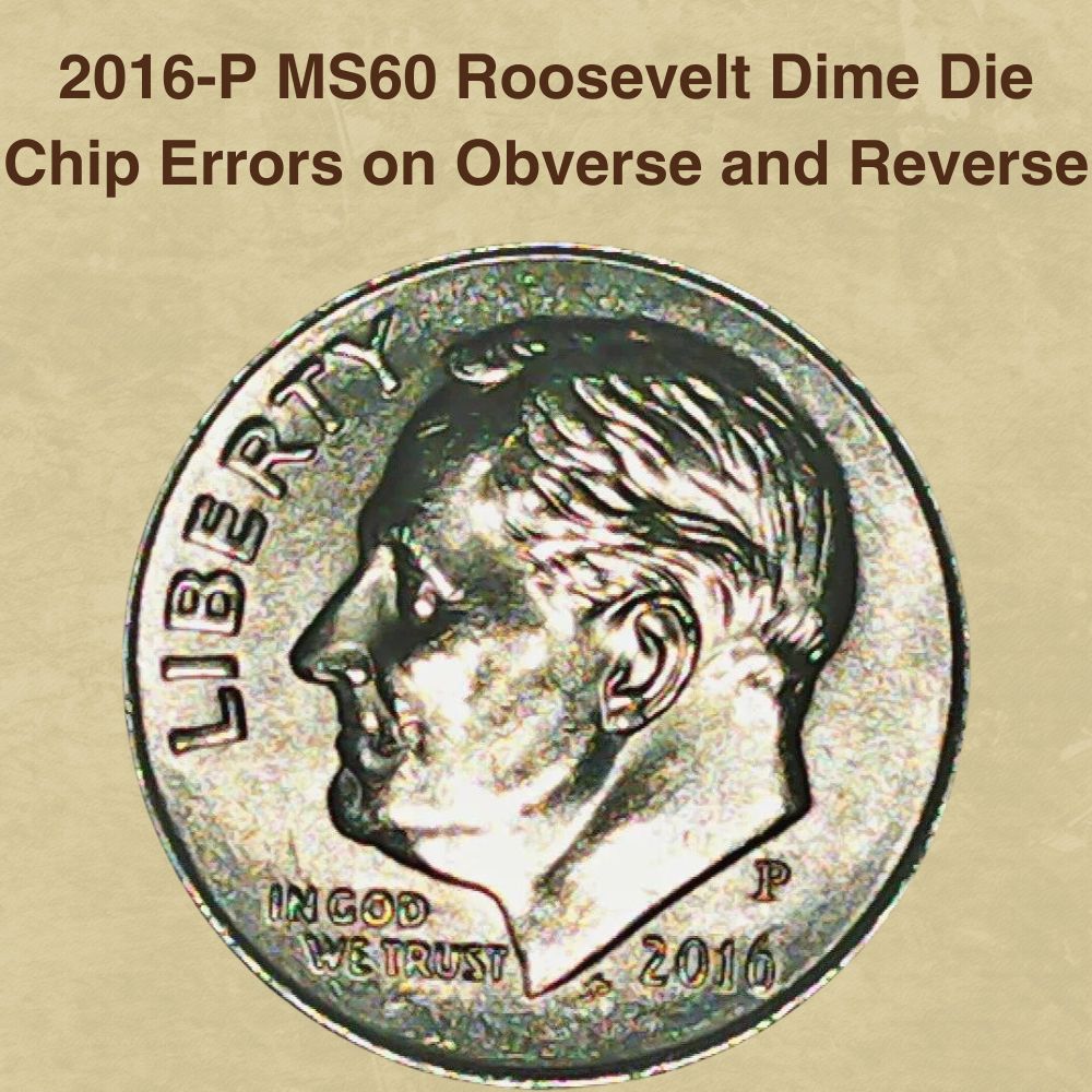 2016-P MS60 Roosevelt Dime Die Chip Errors on Obverse and Reverse