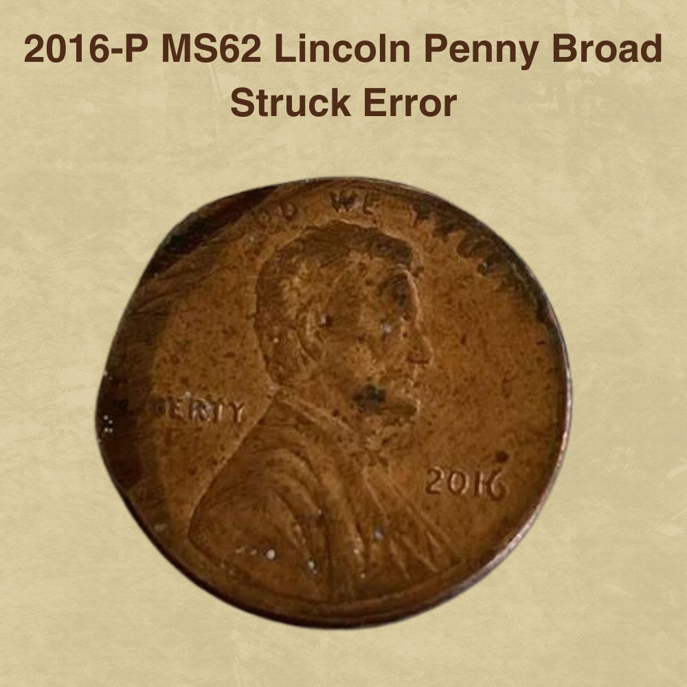 2016-P MS62 Lincoln Penny Broad Struck Error