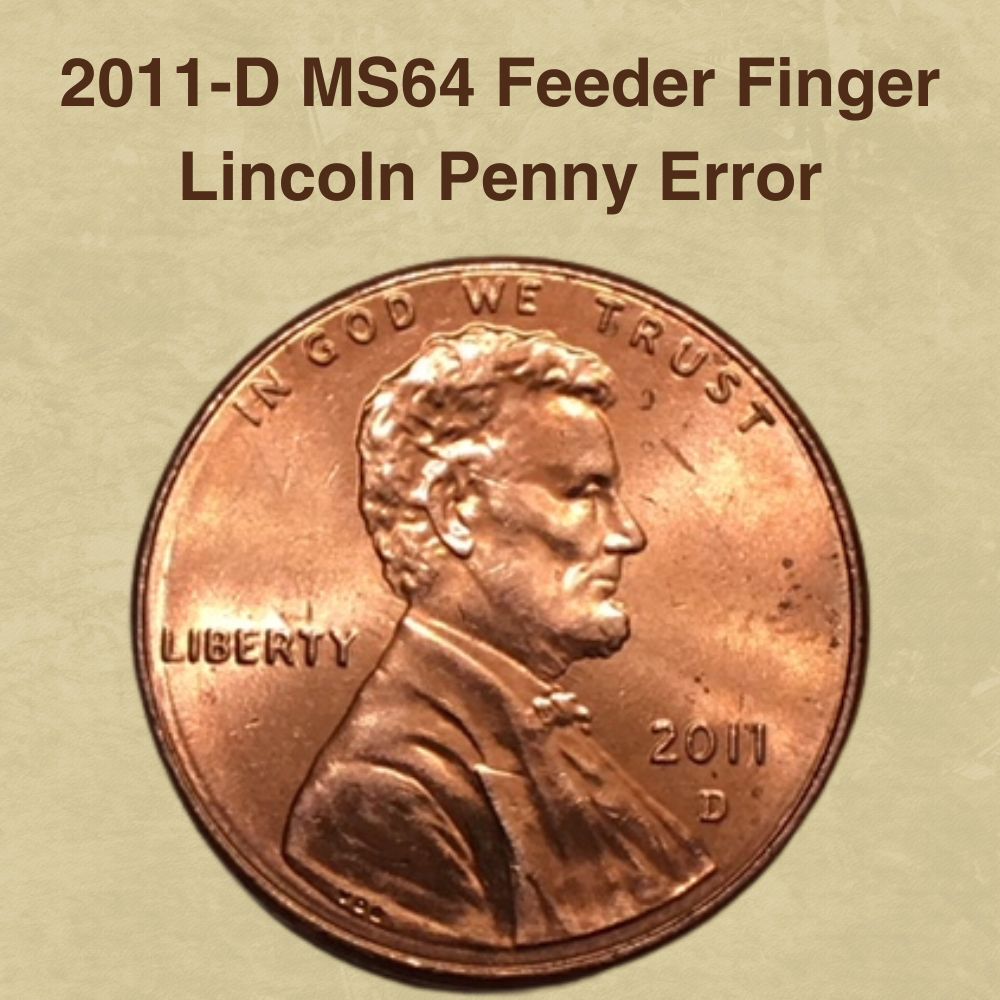 2011-D MS64 Feeder Finger Lincoln Penny Error