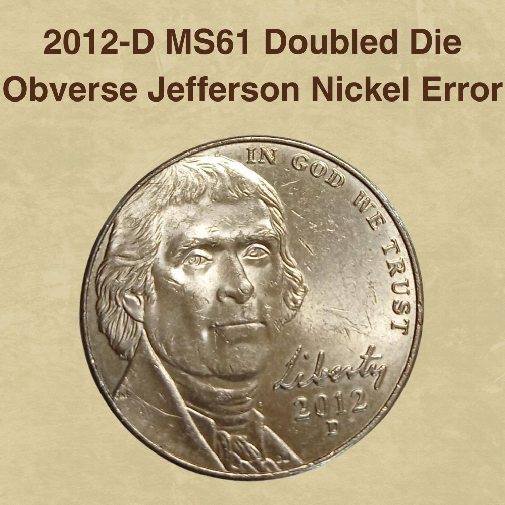 2012-D MS61 Doubled Die Obverse Jefferson Nickel Error