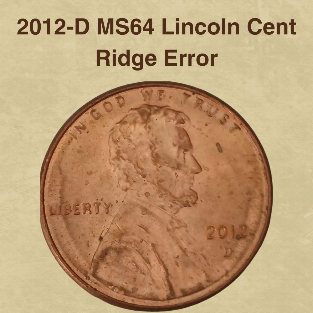 2012-D MS64 Lincoln Cent Ridge Error