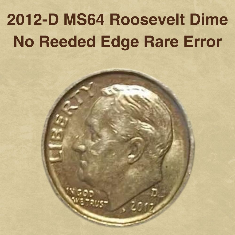 2012-D MS64 Roosevelt Dime No Reeded Edge Rare Error