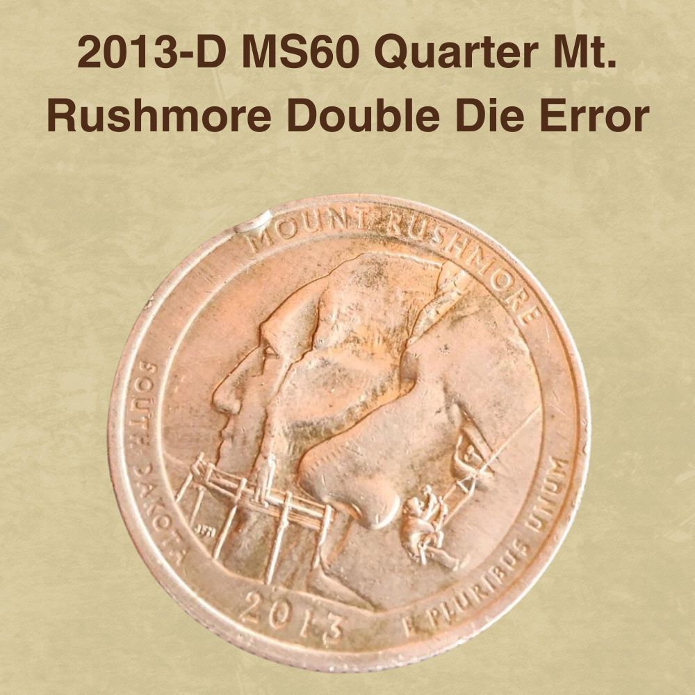 2013-D MS60 Quarter Mt. Rushmore Double Die Error