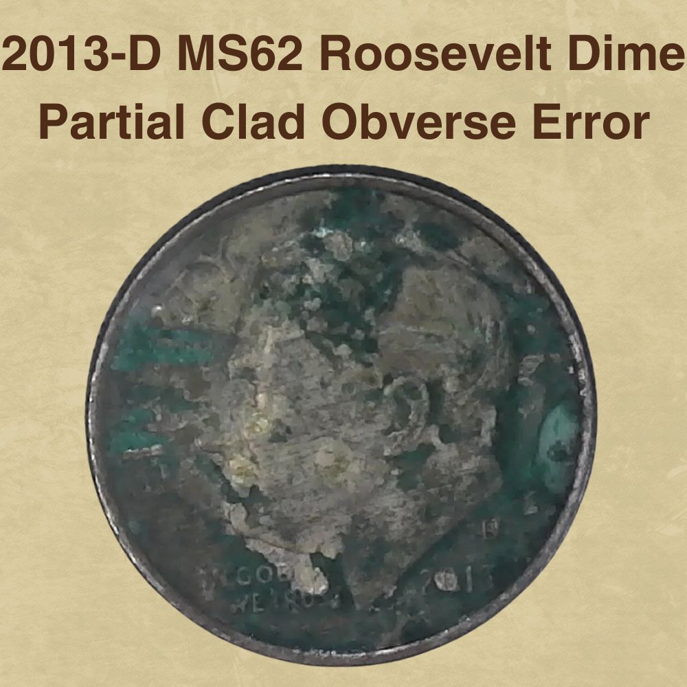 2013-D MS62 Roosevelt Dime Partial Clad Obverse Error