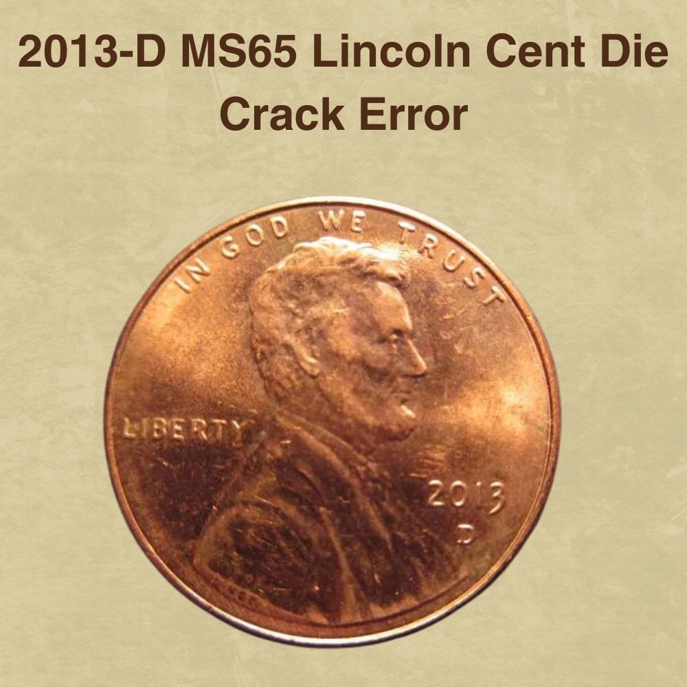 2013-D MS65 Lincoln Cent Die Crack Error