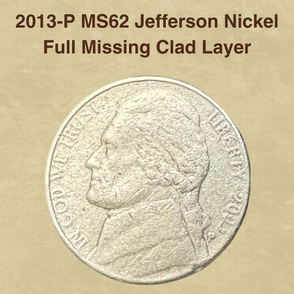 2013-P MS62 Jefferson Nickel Full Missing Clad Layer
