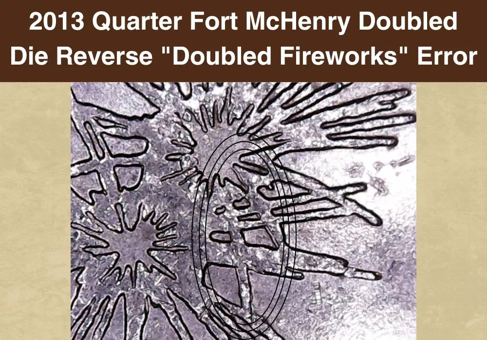 2013 Quarter Fort McHenry Doubled Die Reverse Doubled Fireworks Error