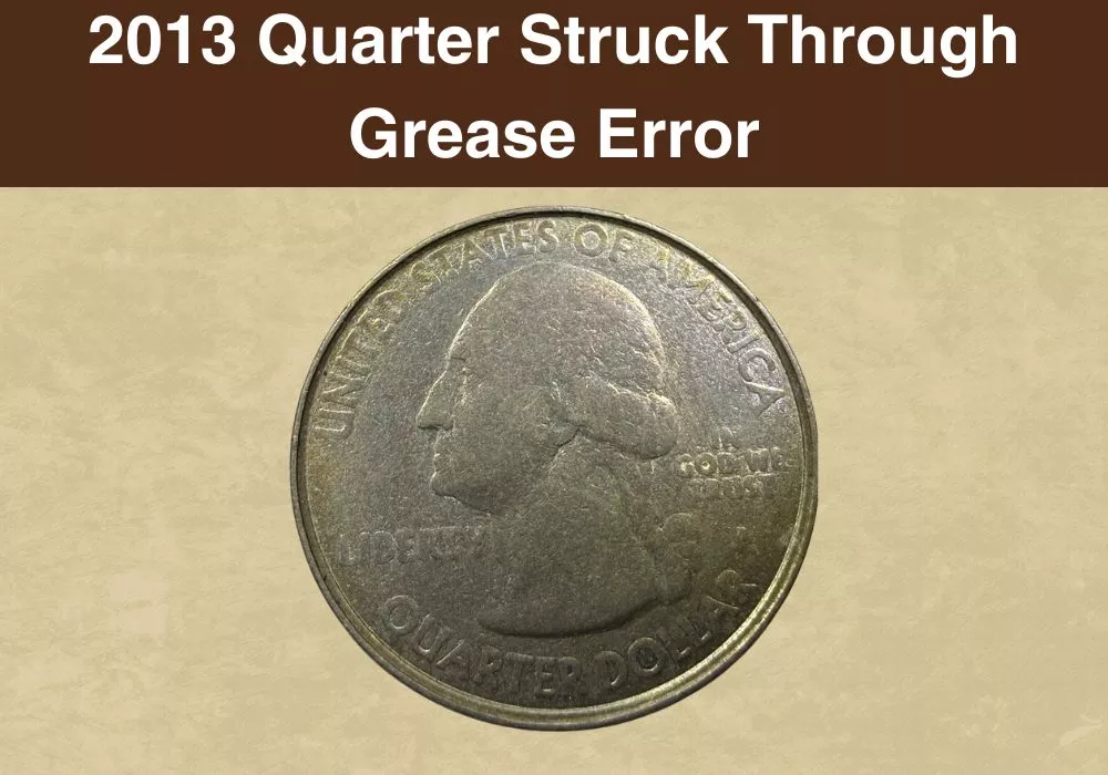 2013 Quarter Struck Through Grease Error
