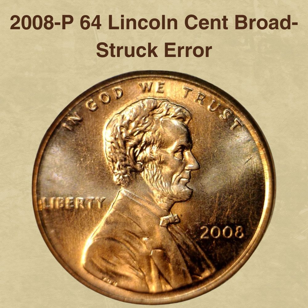 2008-P 64 Lincoln Cent Broad-Struck Error