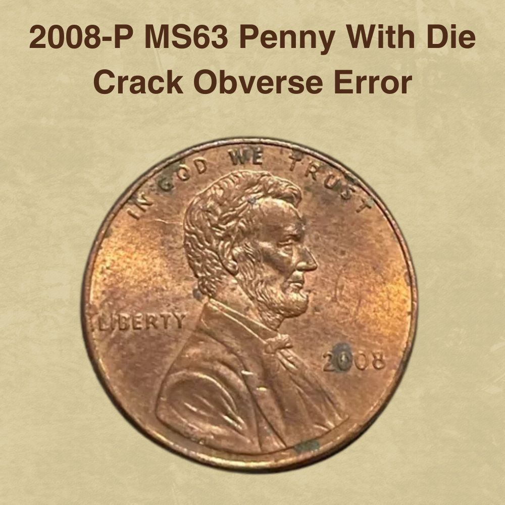 2008-P MS63 Penny With Die Crack Obverse Error