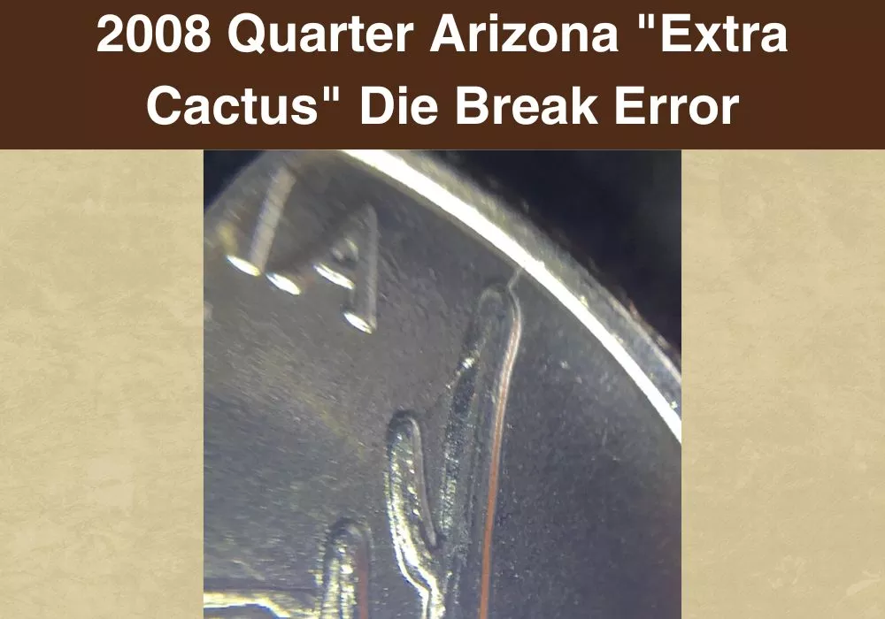 2008 Quarter Arizona Extra Cactus Die Break Error