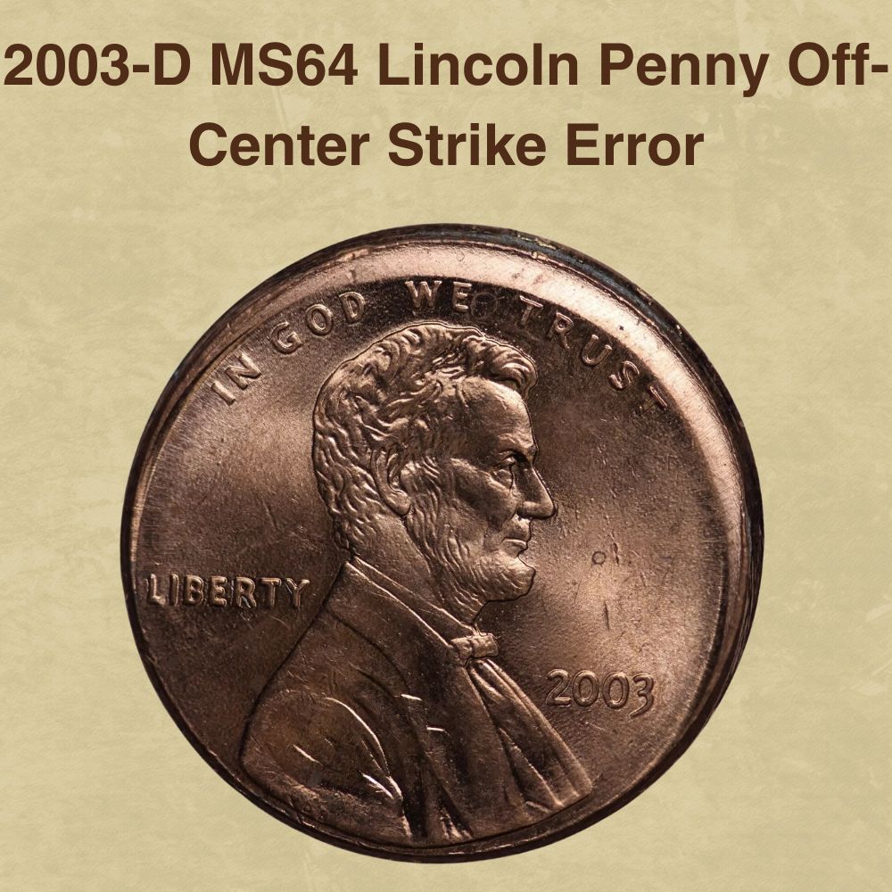 2003-D MS64 Lincoln Penny Off-Center Strike Error