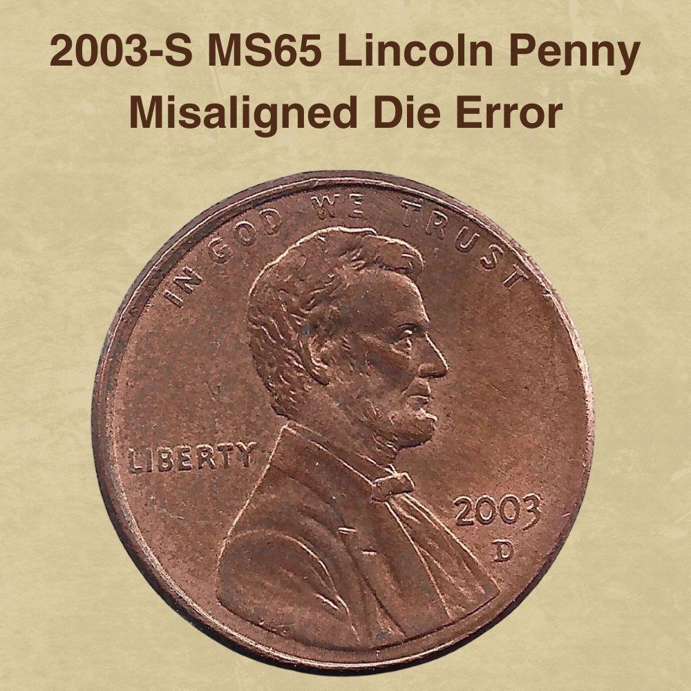 2003-S MS65 Lincoln Penny Misaligned Die Error