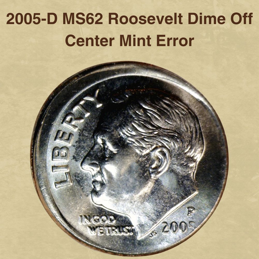 2005-D MS62 Roosevelt Dime Off Center Mint Error