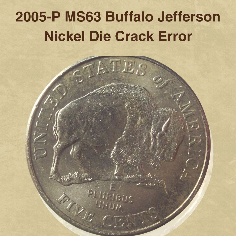 2005-P MS63 Buffalo Jefferson Nickel Die Crack Error