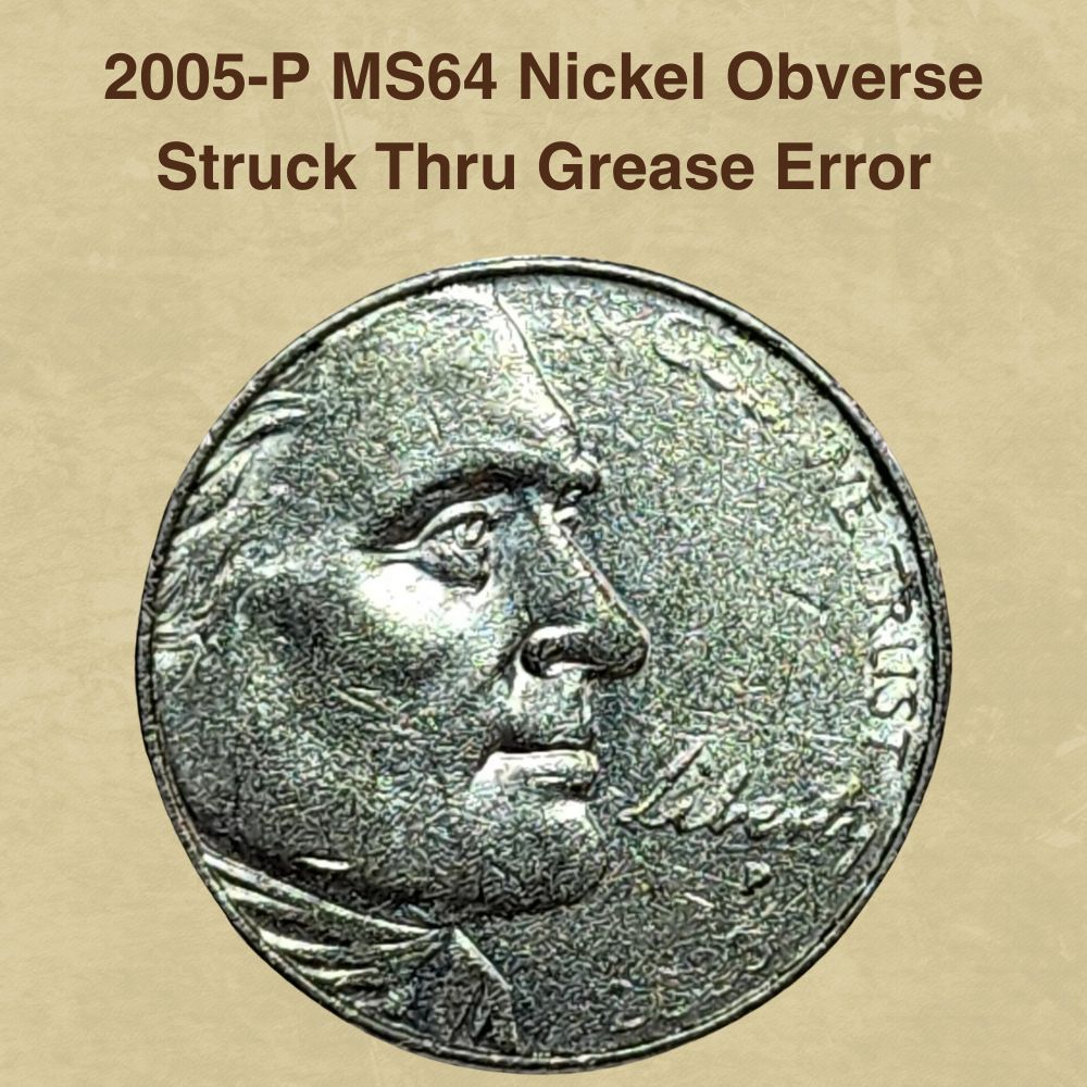 2005-P MS64 Nickel Obverse Struck Thru Grease Error