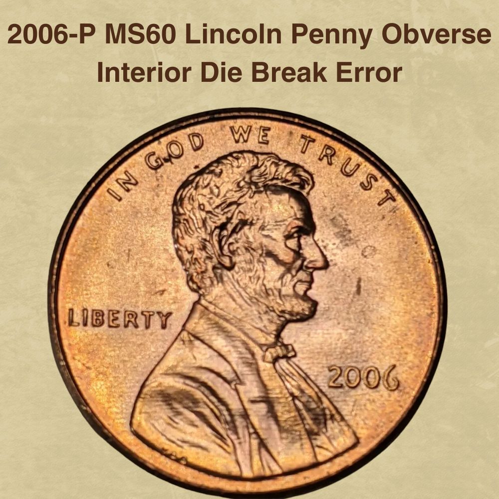 2006-P MS60 Lincoln Penny Obverse Interior Die Break Error