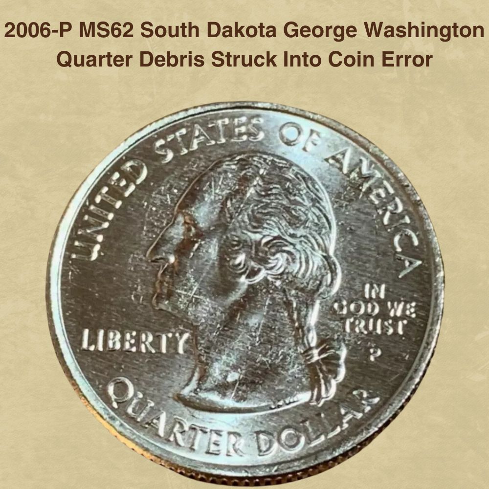 2006-P MS62 South Dakota George Washington Quarter Debris Struck Into Coin Error