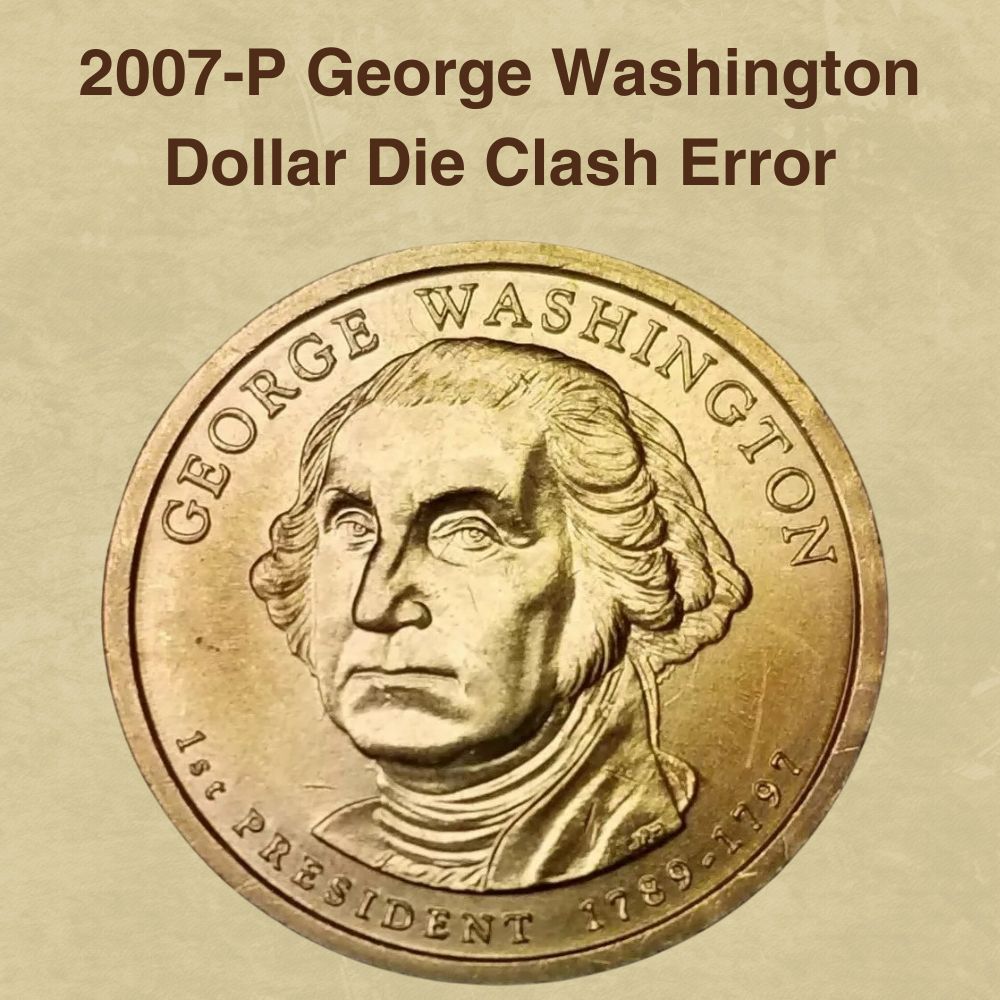 2007-P George Washington Dollar Die Clash Error